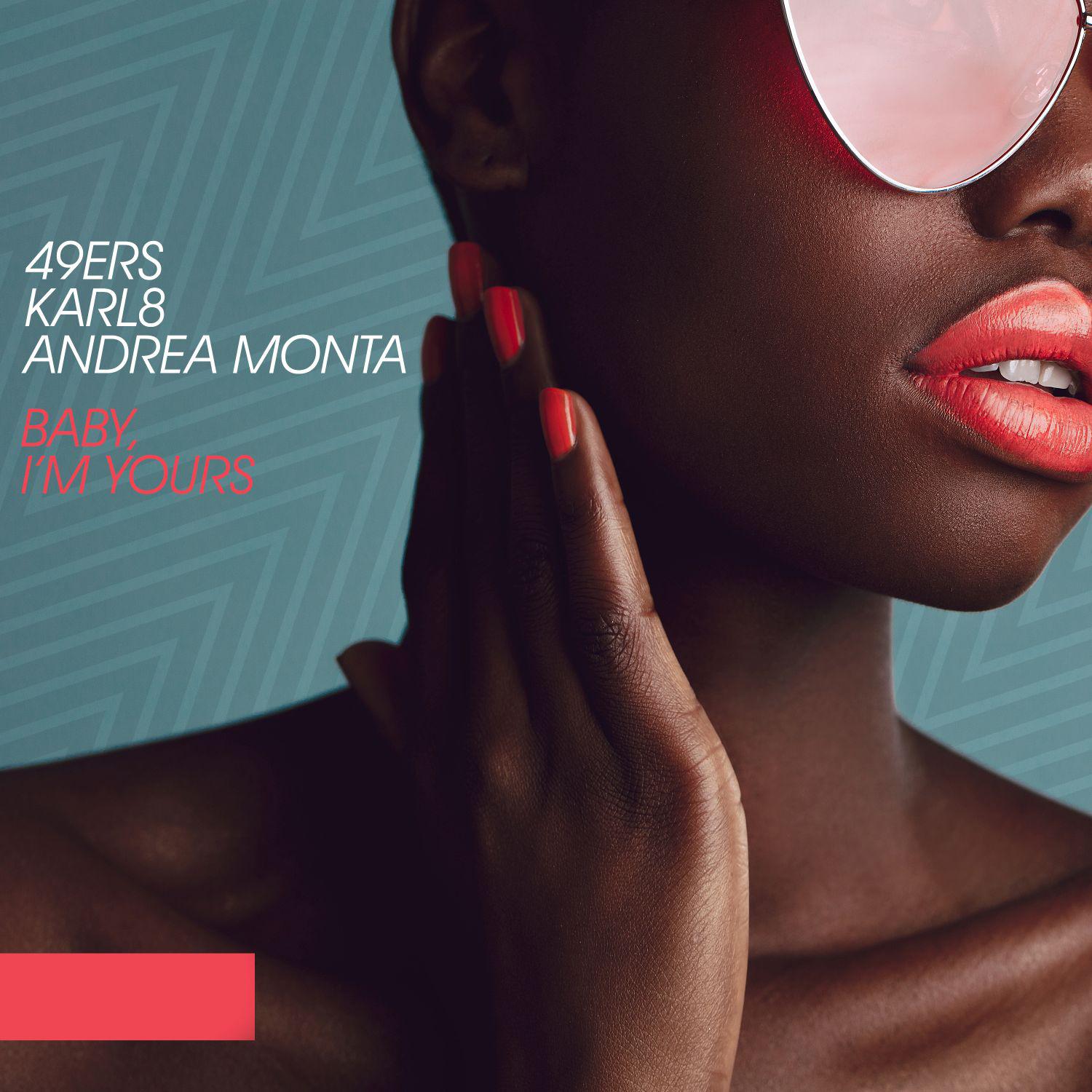 49ers, Karl8, Andrea Monta - Baby, I'm Yours