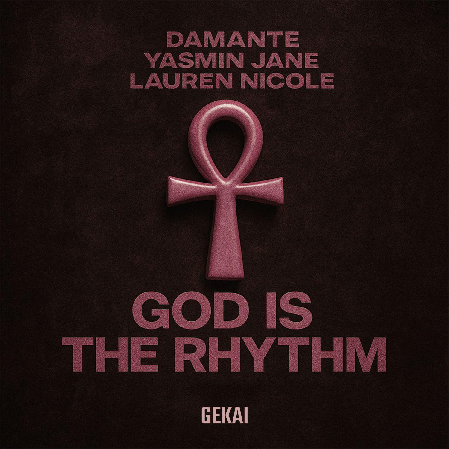 DAMANTE,Yasmin Jane,Lauren Nicole - God Is The Rhythm