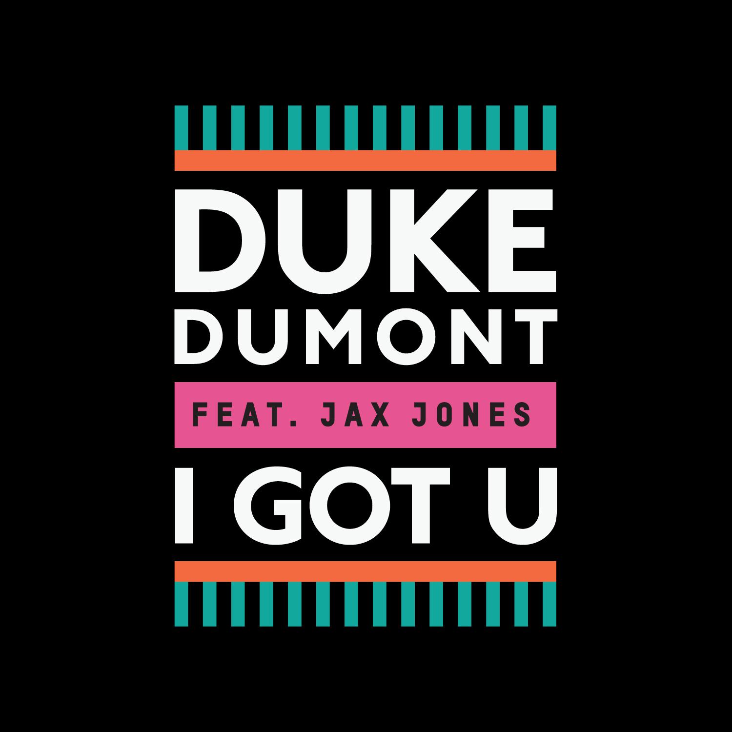 Duke Dumont feat. Jax Jones - I Got U