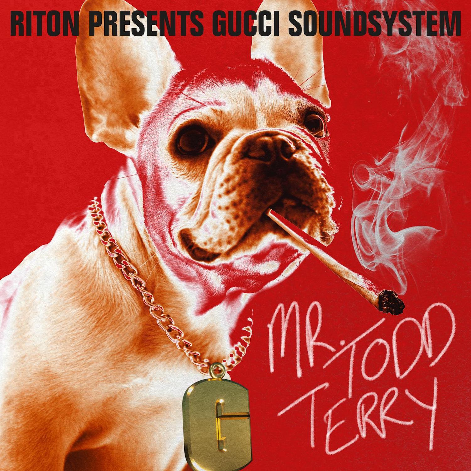 Riton presents Gucci Soundsystem - Mr Todd Terry
