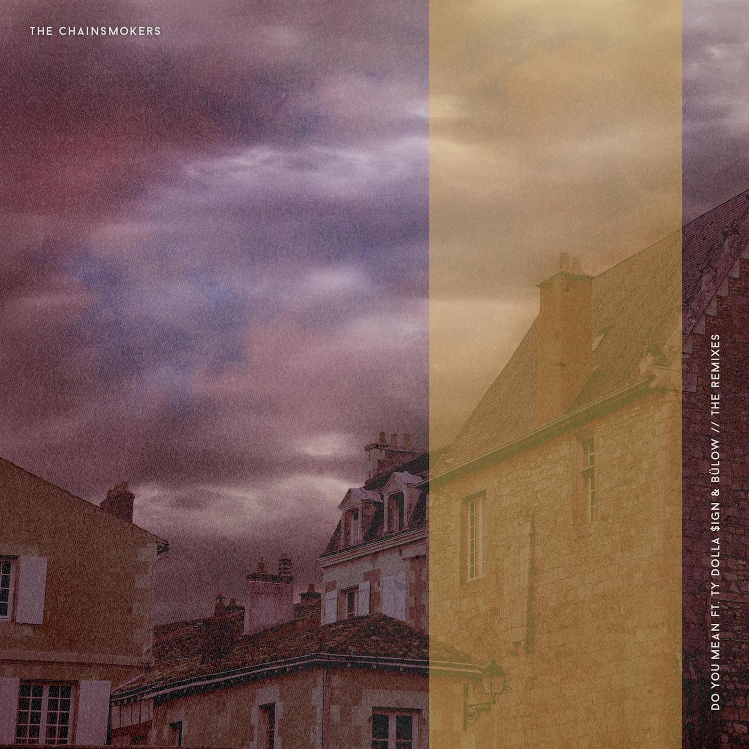 The Chainsmokers feat. Ty Dolla $ign and bülow - Do You Mean (The Remixes)