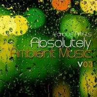 Absolutely Ambient Music Volume 3