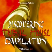 Discovering Tribal House Compilation Volume 3