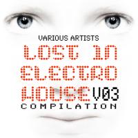 Lost In Electro House Compilation Volume 3
